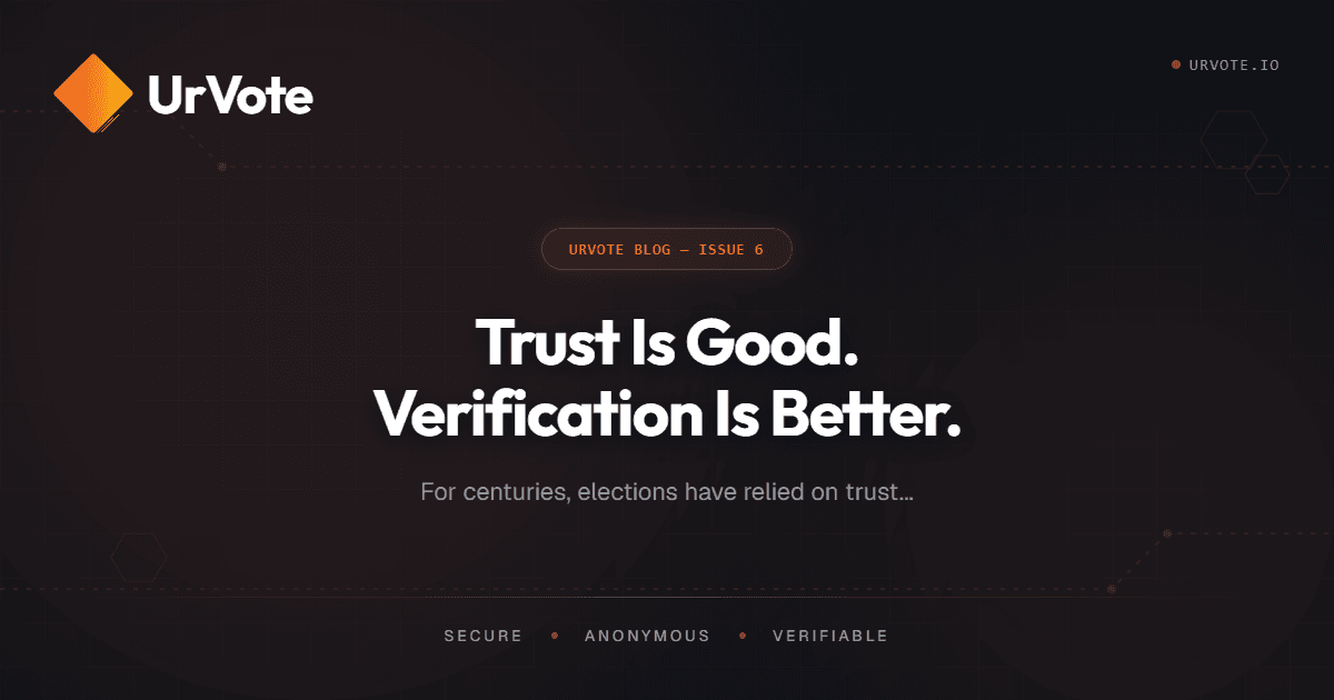 Trust Is Good. Verification Is Better.