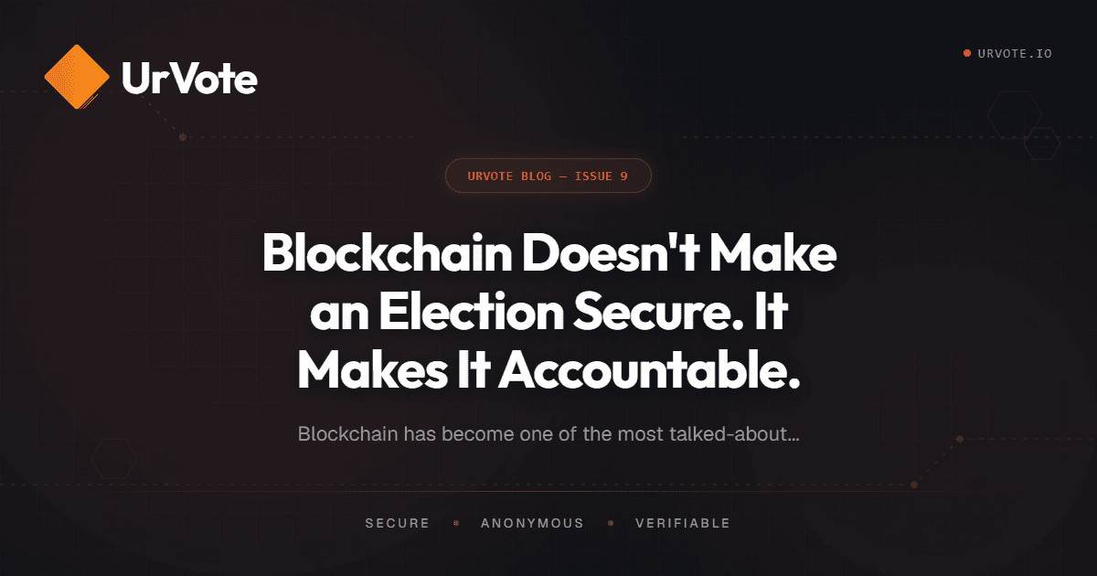 Blockchain Doesn't Make an Election Secure. It Makes It Accountable.